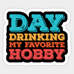 Day Drinking My Favorite Hobby Sticker